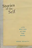 Príbehy o sebe: Životné písanie po knihe - Stories of the Self: Life Writing After the Book