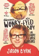 Dobrodružstvá chlapca s klapkami na očiach - Adventures of a Wonky-Eyed Boy