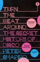 Turn the Beat Around - Tajná história disca - Turn the Beat Around - The Secret History of Disco