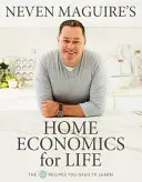 Neven Maguire's Home Economics for Life - 50 receptov, ktoré sa musíte naučiť - Neven Maguire's Home Economics for Life - The 50 Recipes You Need to Learn