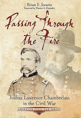 Prechod cez oheň: Joshua Lawrence Chamberlain v občianskej vojne - Passing Through the Fire: Joshua Lawrence Chamberlain in the Civil War