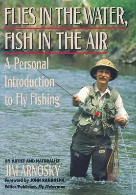 Muchy vo vode, ryby vo vzduchu: A Personal Introduction to Fly-Fishing (Osobný úvod do muškárenia) - Flies in the Water, Fish in the Air: A Personal Introduction to Fly-Fishing
