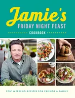 Jamieho kuchárska kniha Piatkové hody - Jamie's Friday Night Feast Cookbook