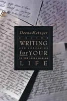 Písanie pre váš život: Písanie: Objavovanie príbehu vašej životnej cesty - Writing for Your Life: Discovering the Story of Your Life's Journey