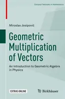 Geometrické násobenie vektorov: Úvod do geometrickej algebry vo fyzike - Geometric Multiplication of Vectors: An Introduction to Geometric Algebra in Physics