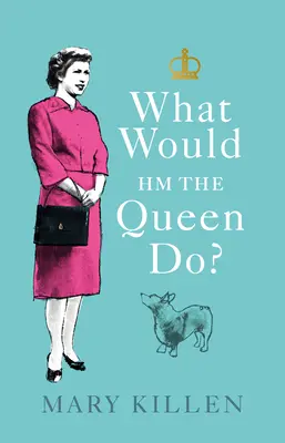 Čo by urobila kráľovná Hm? - What Would Hm the Queen Do?
