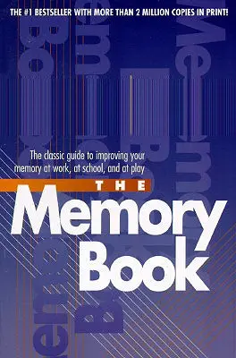 Kniha spomienok: Kniha: Klasická príručka na zlepšenie pamäti v práci, v škole a pri zábave - The Memory Book: The Classic Guide to Improving Your Memory at Work, at School, and at Play