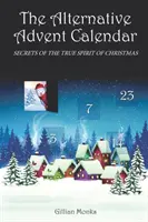 Alternatívny adventný kalendár: Tajomstvá skutočného ducha Vianoc - The Alternative Advent Calendar: Secrets of the True Spirit of Christmas