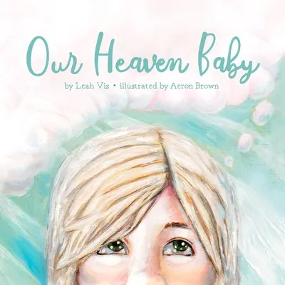 Naše nebeské dieťa: Detská kniha o potratoch a nádeji na nebo - Our Heaven Baby: A Children's Book on Miscarriage and the Hope of Heaven