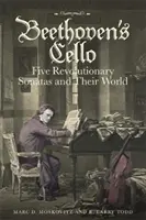 Beethovenovo violončelo: Päť revolučných sonát a ich svet - Beethoven's Cello: Five Revolutionary Sonatas and Their World