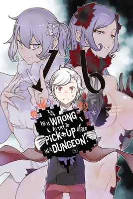 Je zlé snažiť sa zbaliť dievčatá v kobke?, zv. 16 (Light Novel) - Is It Wrong to Try to Pick Up Girls in a Dungeon?, Vol. 16 (Light Novel)