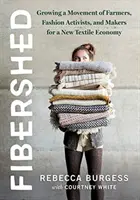 Fibershed: Hnutie farmárov, módnych aktivistov a tvorcov pre nové textilné hospodárstvo - Fibershed: Growing a Movement of Farmers, Fashion Activists, and Makers for a New Textile Economy