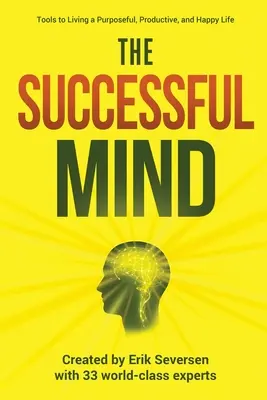 Úspešná myseľ: Nástroje pre cieľavedomý, produktívny a šťastný život - The Successful Mind: Tools to Living a Purposeful, Productive, and Happy Life