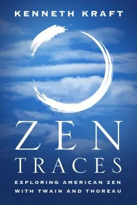 Zenové stopy: Twain a Thoreau: skúmanie amerického zenu s Twainom a Thoreauom - Zen Traces: Exploring American Zen with Twain and Thoreau