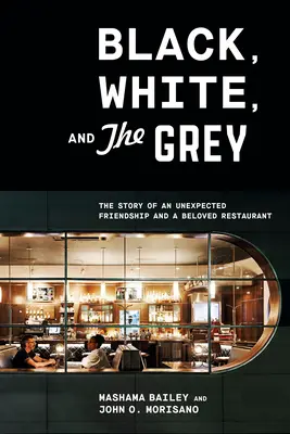 Čierna, biela a sivá: Príbeh nečakaného priateľstva a milovanej reštaurácie - Black, White, and the Grey: The Story of an Unexpected Friendship and a Beloved Restaurant