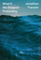 Čo keby sme sa prestali pretvarovať? - What If We Stopped Pretending?