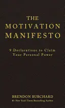 Manifest motivácie: 9 vyhlásení na získanie osobnej sily - The Motivation Manifesto: 9 Declarations to Claim Your Personal Power