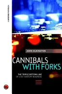 Kanibali s vidličkami - Trojitá spodná línia podnikania 21. storočia - Cannibals with Forks - The Triple Bottom Line of 21st Century Business