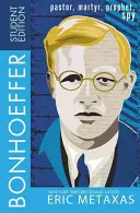 Bonhoeffer Student Edition: Pastor, Martyr, Prophet, Spy (Pastor, Martyr, Prophet, Spy) - Bonhoeffer Student Edition: Pastor, Martyr, Prophet, Spy