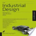 The Industrial Design Reference & Specification Book: Všetko, čo priemyselní dizajnéri potrebujú vedieť každý deň - The Industrial Design Reference & Specification Book: Everything Industrial Designers Need to Know Every Day