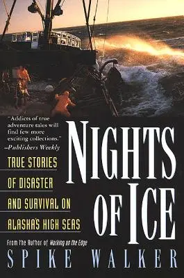 Ľadové noci: skutočné príbehy o katastrofách a prežití na otvorenom mori Aljašky - Nights of Ice: True Stories of Disaster and Survival on Alaska's High Seas