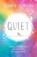 Ticho: Naučte sa umlčať mozgovú vravu a veriť, že ste dosť dobrí - Quiet: Learning to Silence the Brain Chatter and Believing That You're Good Enough