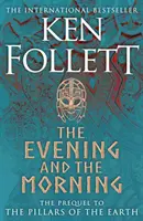 Večer a ráno - prequel k románu The Pillars of the Earth, A Kingsbridge Novel - Evening and the Morning - The Prequel to The Pillars of the Earth, A Kingsbridge Novel