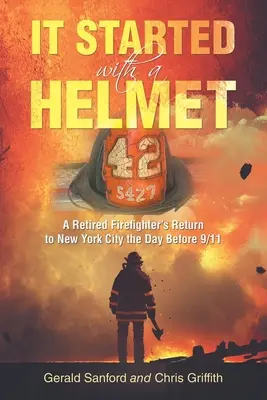 Začalo to prilbou: Deň pred 11. septembrom sa hasič vo výslužbe vrátil do New Yorku - It Started with a Helmet: A Retired Firefighter's Return to New York City the Day Before 9/11