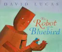 Robot a modrý vták - The Robot and the Bluebird