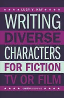 Písanie rozmanitých postáv pre beletriu, televíziu alebo film - Writing Diverse Characters for Fiction, TV or Film