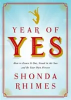 Rok áno - Ako tancovať, stáť na slnku a byť sám sebou - Year of Yes - How to Dance It Out, Stand In the Sun and Be Your Own Person