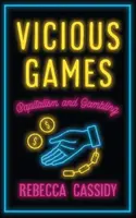Bludné hry: Kapitalizmus a hazardné hry - Vicious Games: Capitalism and Gambling