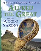 Východiská z histórie: Alfréd Veľký a Anglosasi - History Starting Points: Alfred the Great and the Anglo Saxons