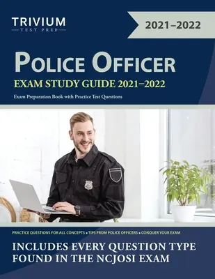 Študijná príručka na skúšku policajta 2021-2022: Príručka na prípravu na skúšku s praktickými testovými otázkami - Police Officer Exam Study Guide 2021-2022: Exam Preparation Book with Practice Test Questions