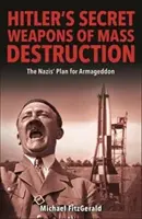 Hitlerove tajné zbrane hromadného ničenia - Nacistický plán konečného víťazstva - Hitler's Secret Weapons of Mass Destruction - The Nazi Plan for Final Victory