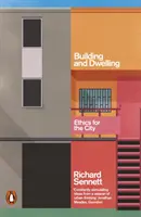 Budovanie a bývanie - Etika pre mesto - Building and Dwelling - Ethics for the City