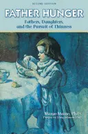 Otec Hlad: Otcovia, dcéry a snaha o štíhlosť - Father Hunger: Fathers, Daughters, and the Pursuit of Thinness