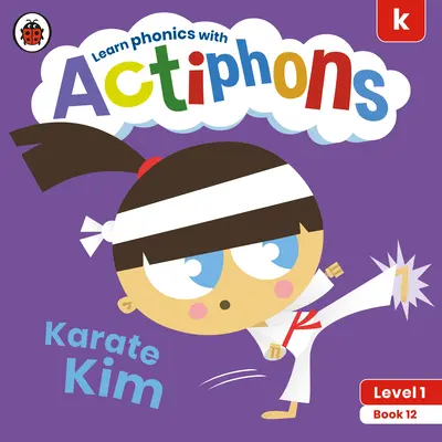 Actiphons Level 1 Book 12 Karate Kim: Učte sa foniku a buďte aktívni s Actiphons! - Actiphons Level 1 Book 12 Karate Kim: Learn Phonics and Get Active with Actiphons!