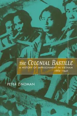 Koloniálna bašta: História väznenia vo Vietname v rokoch 1862 - 1940 - The Colonial Bastille: A History of Imprisonment in Vietnam, 1862-1940