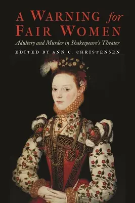Varovanie pre spravodlivé ženy: Cudzoložstvo a vražda v Shakespearovom divadle - A Warning for Fair Women: Adultery and Murder in Shakespeare's Theater