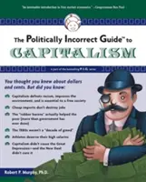 Politicky nekorektný sprievodca kapitalizmom - The Politically Incorrect Guide to Capitalism