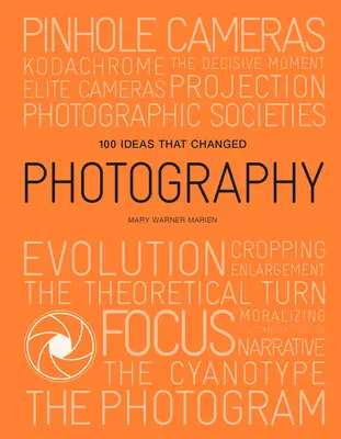 100 myšlienok, ktoré zmenili fotografiu - 100 Ideas That Changed Photography