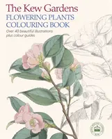 Kew Gardens Kvitnúce rastliny vymaľovánky - viac ako 40 krásnych ilustrácií a farebné návody - Kew Gardens Flowering Plants Colouring Book - Over 40 Beautiful Illustrations Plus Colour Guides