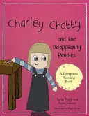 Charley Chatty a miznúce drobné: Príbeh o klamstve a krádeži - Charley Chatty and the Disappearing Pennies: A Story about Lying and Stealing