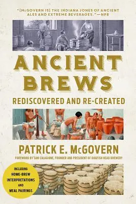 Staroveké pivá: Znovuobjavené a znovu vytvorené - Ancient Brews: Rediscovered and Re-Created