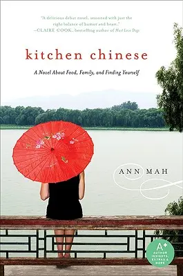 Kuchynská čínština: V kuchyni v Kuchyni: román o jedle, rodine a hľadaní samého seba - Kitchen Chinese: A Novel about Food, Family, and Finding Yourself