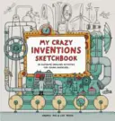 Skicár mojich bláznivých vynálezov - 50 úžasných kresliacich aktivít pre mladých vynálezcov - My Crazy Inventions Sketchbook - 50 Awesome Drawing Activities for Young Inventors