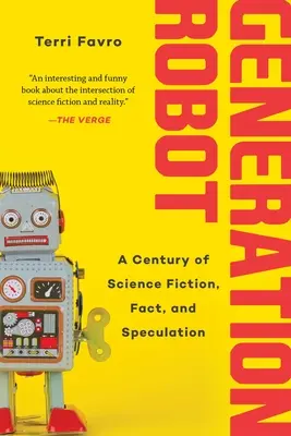 Generation Robot: Storočie vedeckej fantastiky, faktov a špekulácií - Generation Robot: A Century of Science Fiction, Fact, and Speculation