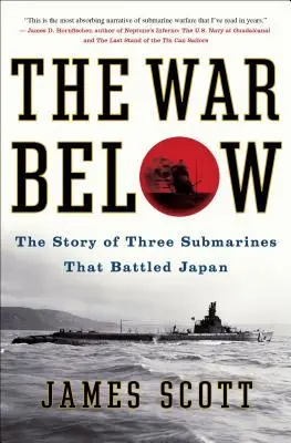 Vojna v podzemí: Príbeh troch ponoriek, ktoré bojovali proti Japonsku - The War Below: The Story of Three Submarines That Battled Japan