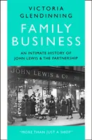 Rodinný podnik - Dôverná história Johna Lewisa a partnerstva - Family Business - An Intimate History of John Lewis and the Partnership